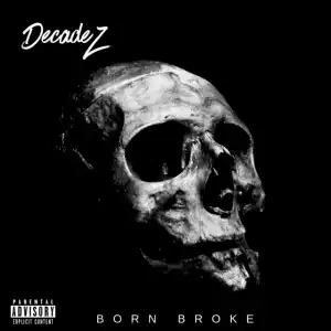 Decadez – born broke (Album)