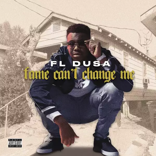 FL Dusa - Fame Can’t Change Me (Album)