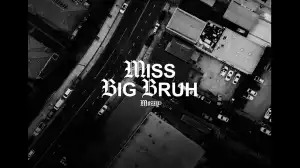 Mozzy – Miss Big Bruh