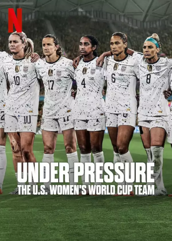Under Pressure The U S Womens World Cup Team S01 E01