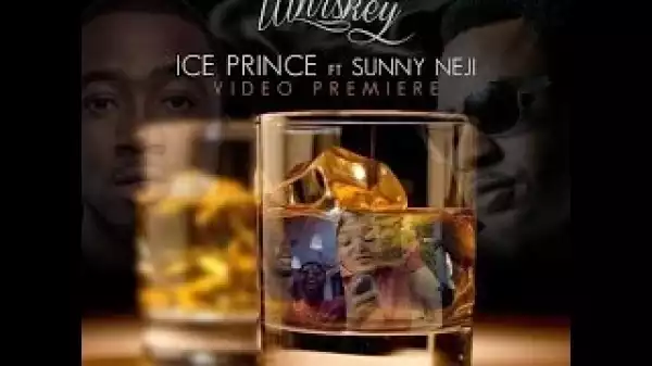 Download Video (Mp4+3Gp): Ice Prince Featuring Sunny Neji - Whiskey