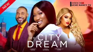 My City Dream (2024 Nollywood Movie)