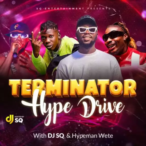 DJ SQ & Hypeman Wete – Terminator Hype Drive Mix