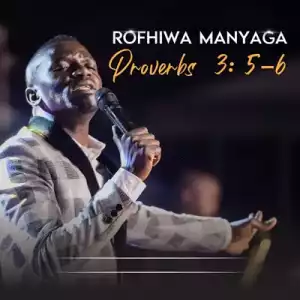 Rofhiwa Manyaga – Proverbs 3:5-6 (Album)