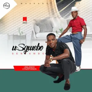 Sgwebo Sentambo – Umlando Uyaziphinda (Album)