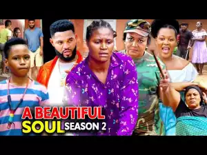A Beautiful Soul Season 2 (2020 Nollywood Movie)