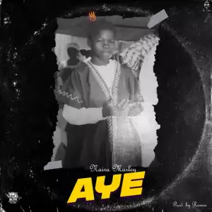 Naira Marley – Aye (Prod. Rexxie)