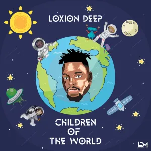 Loxion Deep – Children Of The World (Intro) (feat. Menzi Soul & TK Xaba)