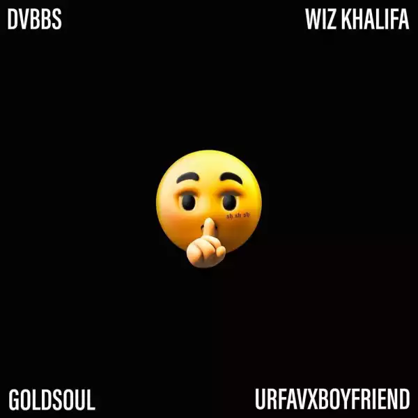 DVBBS Ft. Wiz Khalifa, Urfavxboyfriend & Goldsoul – SH SH SH (Hit That)