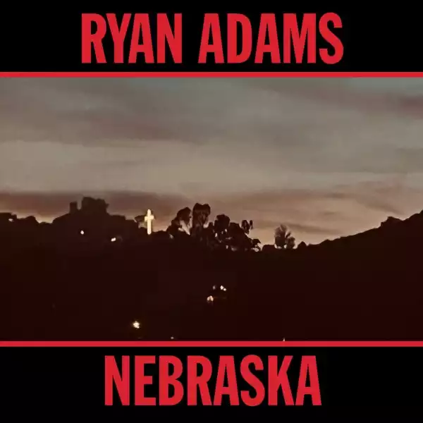 Ryan Adams - Nebraska (Album)