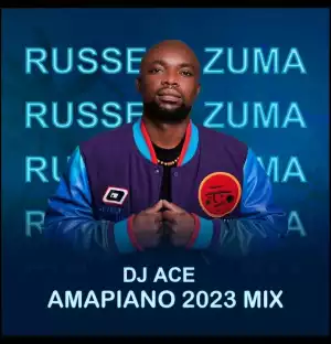 DJ Ace – Russell Zuma (Amapiano 2023 Mix)