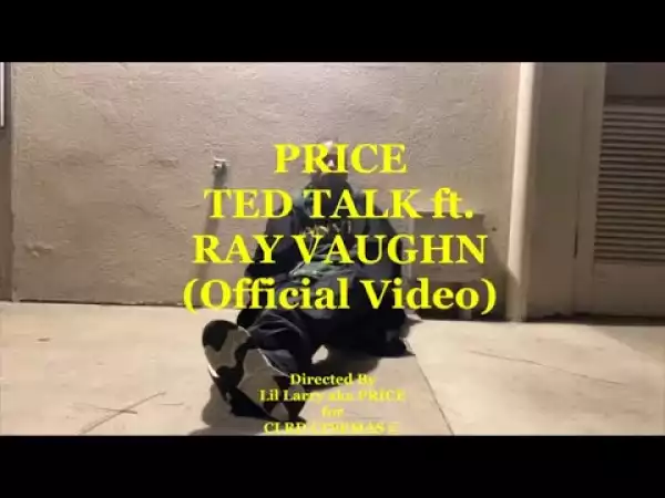 PRICE - Ted Talk ft. RAY VAUGHN (Video)
