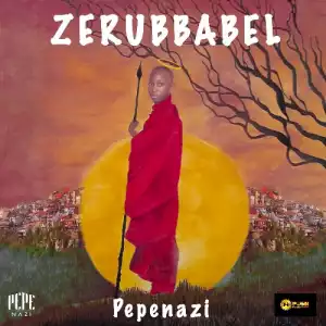 Pepenazi – Zerubbabel (Album)