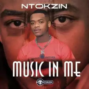 Ntokzin – Music In Me (Album)