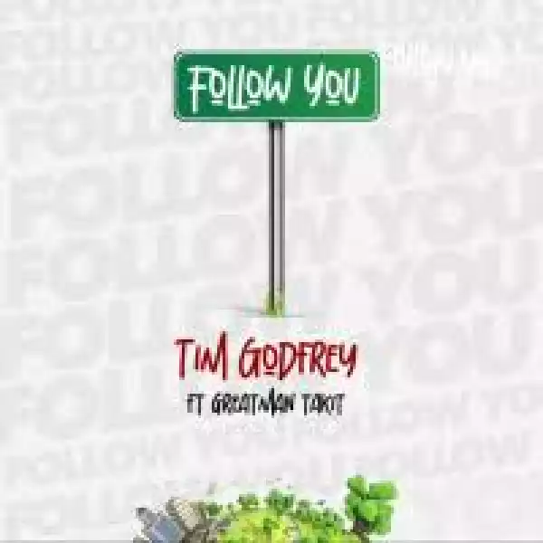 Tim Godfrey - Follow Follow ft. Greatman Takit