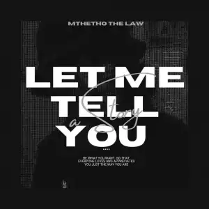 Mthetho The-Law – Let Me Tell You A Story (Album)
