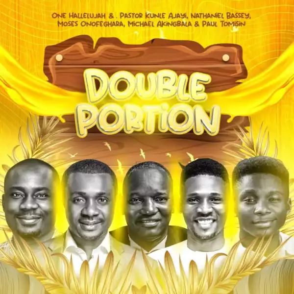 One Hallelujah – Double Portion Ft. Kunle Ajayi, Nathaniel Bassey, Moses Onofeghara, Michael Akingbala & Paul Tomisin