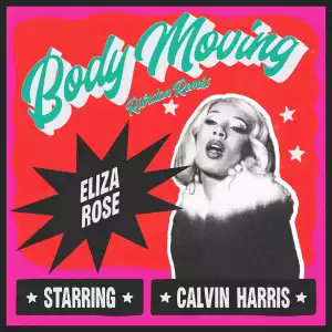 Eliza Rose Ft. Calvin Harris – Body Moving (Riordan Remix)