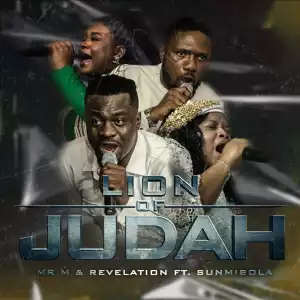Mr M & Revelation – Lion of Judah ft Sunmisola & Yinka Okeyele