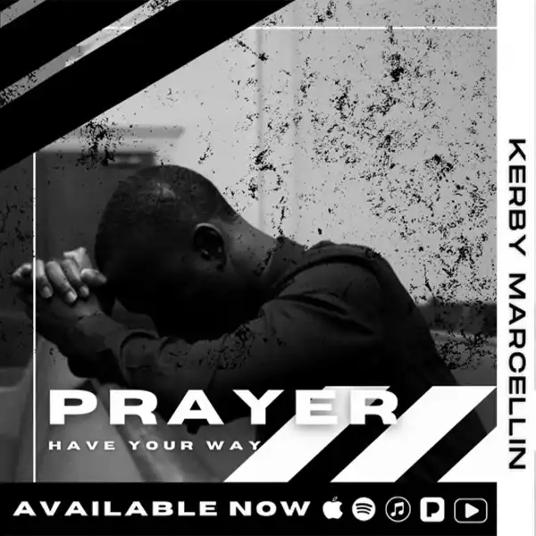 Kerby Marcellin – Prayer (Have Your Way)