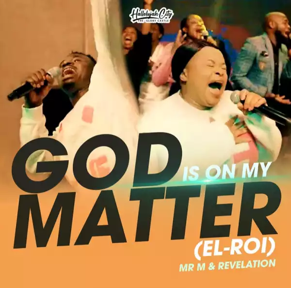 Mr M & Revelation – God is on My Matter (El-Roi)
