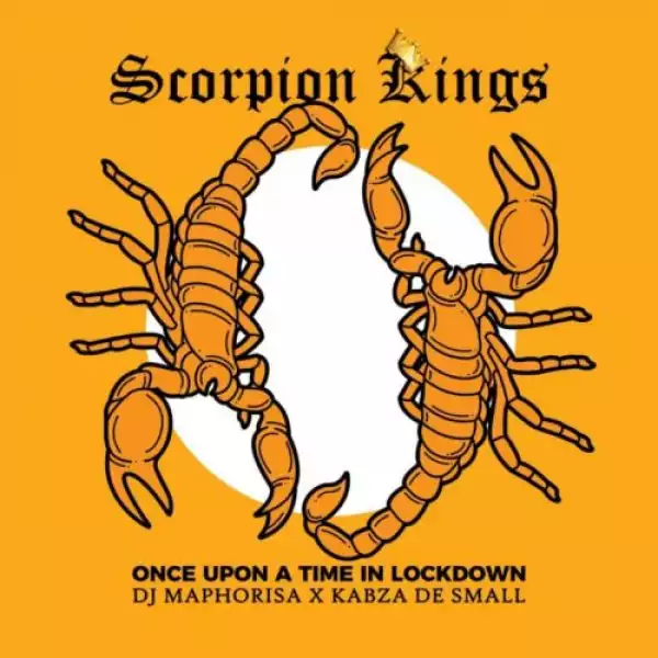DJ Maphorisa & Kabza de Small – Once Upon A Time In Lockdown: Scorpion Kings Live 2 (Album)