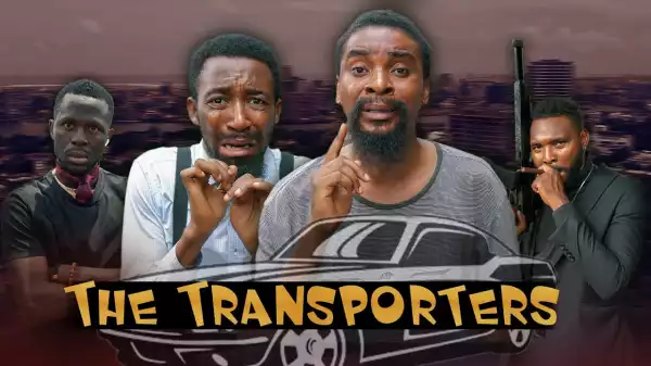 Yawa Skits - The Transporters [Episode 185] (Comedy Video)
