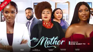 My Mother (2023 Nollywood Movie)