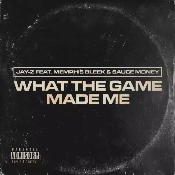 Jay-Z Ft. Memphis Bleek & Sauce Money – What The Game Made Me