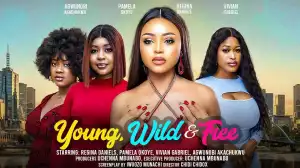 Young, Wild And Free (2024 Nollywood Movie)