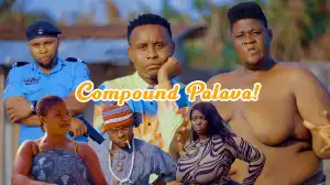 Pencil D Comedian  – Compound Palava Episode 1   (Comedy Video)