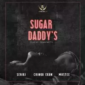 Seriki – Sugar Daddy ft. Chinko Ekun & Mustee