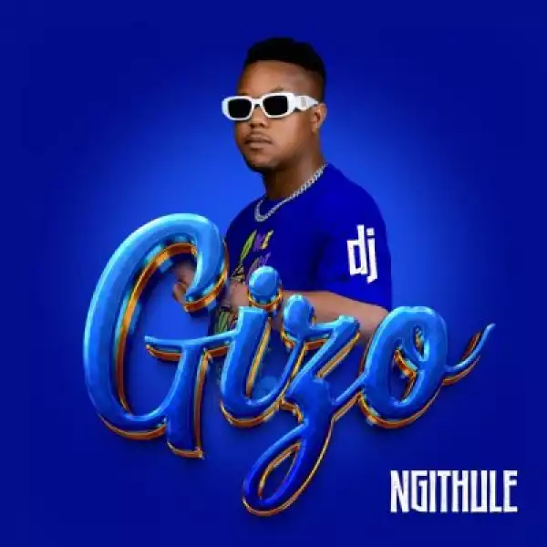 DJ Gizo ft Bunny Energizer – Ngiyak’thanda