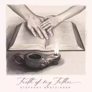 Steffany Gretzinger – Faith Of My Father (Album)