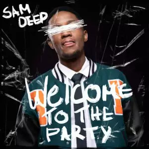 Sam Deep – Welcome To The Party (EP)