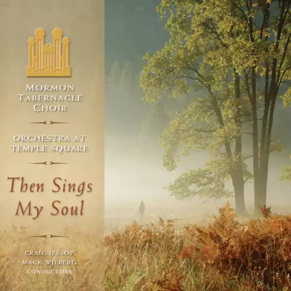 The Mormon Tabernacle Choir – Then Sings My Soul (Album)