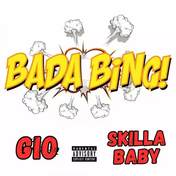 Gio Ft. Skilla Baby – Bada Bing