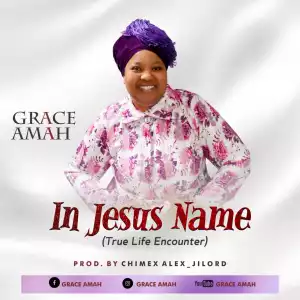 Grace Amah – In Jesus Name