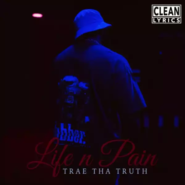 Trae Tha Truth - Goin Through It
