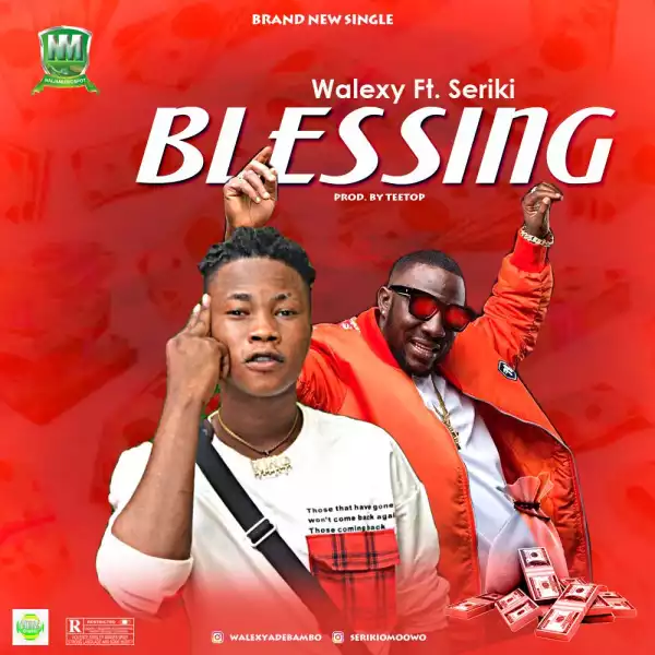 Walexy Ft. Seriki – Blessing