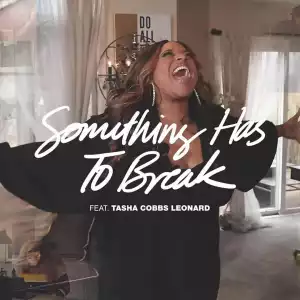 Kierra Sheard Ft. Tasha Cobbs Leonard - Something Has To Break (Music Video)