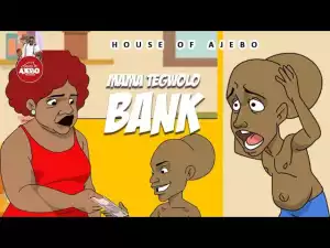 House Of Ajebo – Mama Tegwolo Bank (Comedy Video)