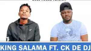 King Salama x CK The DJ – Mapateni Wa Bolaya Mojolo
