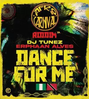 Afro Carnival – Dance for Me ft DJ Tunez & Erphaan Alves
