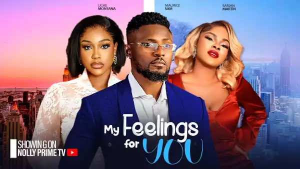 My Feelings For You (2024 Nollywood Movie)
