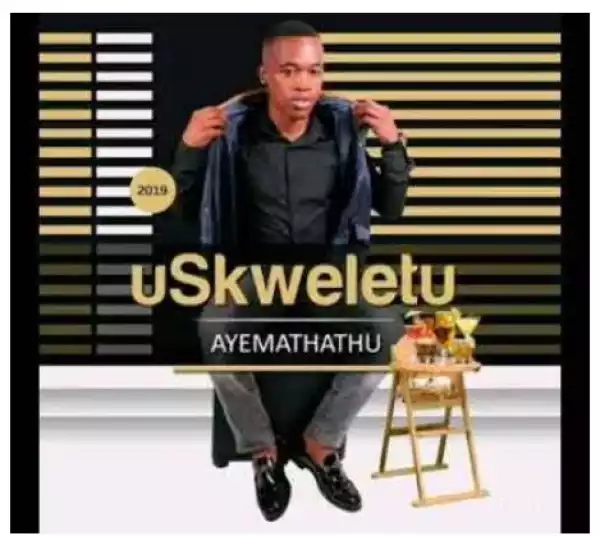 Skweletu – Soyixoxa Ngekhwela