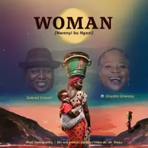 Gabriel Eziashi – Woman ft. Onyeka Onwenu