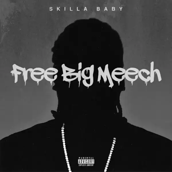 Skilla Baby – Free Big Meech