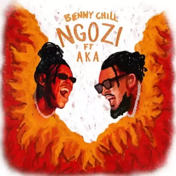 Benny Chill – Ngozi Ft. AKA