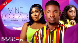 Mine Forever (2024 Nollywood Movie)